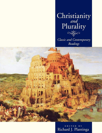 Christianity and Plurality: Classic and Contemporary Readings (Wiley Blackwell Readings in Modern Theology)