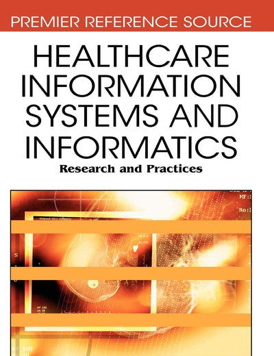 Healthcare Information Systems and Informatics: Research and Practices