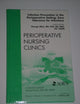 Infection Prevention in the Perioperative Setting: Zero Tolerance for Infections, An Issue of Perioperative Nursing Clinics (Volume 5-4) (The Clinics: Nursing, Volume 5-4)