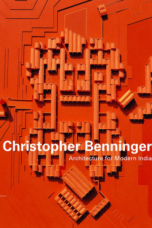 Christopher Benninger: Architecture for Modern India