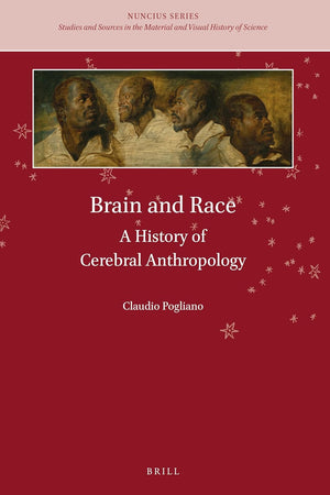 Brain and Race: A History of Cerebral Anthropology (Nuncius Series, 4)