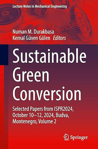 Sustainable Green Conversion: Selected Papers from ISPR2024, October 10-12, 2024, Budva, Montenegro, Volume 2 (Lecture Notes in Mechanical Engineering)