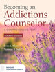 Becoming an Addictions Counselor: A Comprehensive Text