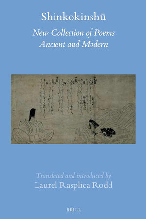 Shinkokinshū (2 vols): New Collection of Poems Ancient and Modern (Brill's Japanese Studies Library, 47)
