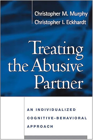 Treating the Abusive Partner: An Individualized Cognitive-Behavioral Approach