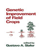 Genetic Improvement of Field Crops (Books in Soils, Plants, and the Environment)