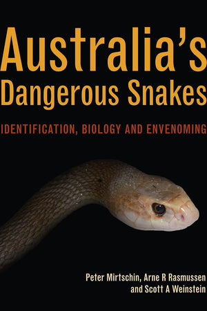 Australia's Dangerous Snakes: Identification, Biology and Envenoming