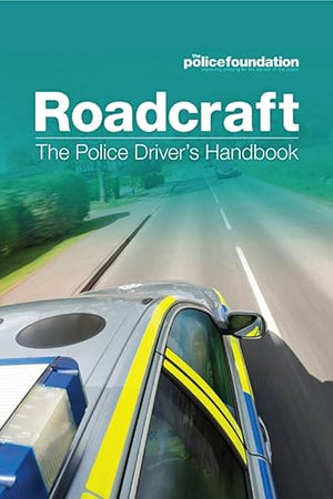 Roadcraft: The Police Driver's Handbook