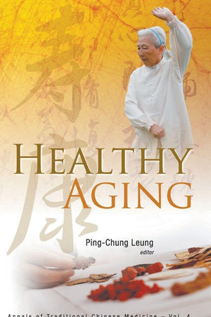 HEALTHY AGING (Annals of Traditional Chinese Medicine)