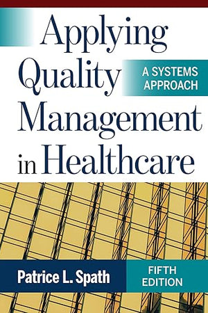 Applying Quality Management in Healthcare: A Systems Approach, Fifth Edition