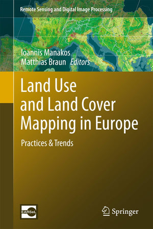 Land Use and Land Cover Mapping in Europe: Practices & Trends (Remote Sensing and Digital Image Processing, 18)
