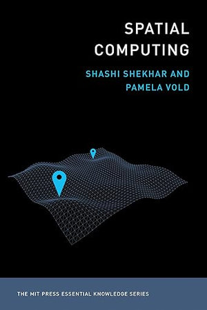 Spatial Computing (The MIT Press Essential Knowledge series)