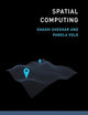 Spatial Computing (The MIT Press Essential Knowledge series)