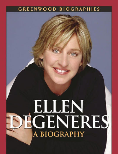 Ellen DeGeneres: A Biography (Greenwood Biographies)