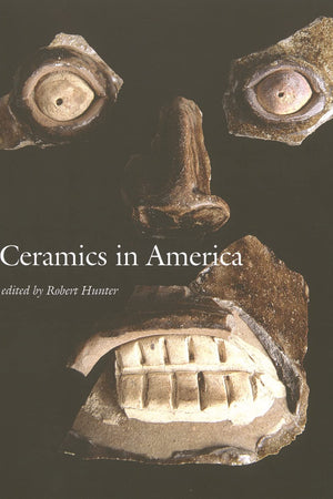 Ceramics in America 2006 (Ceramics in America Annual)