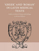 'Greek' and 'Roman' in Latin Medical Texts: Studies in Cultural Change and Exchange in Ancient Medicine (Studies in Ancient Medicine, 42)