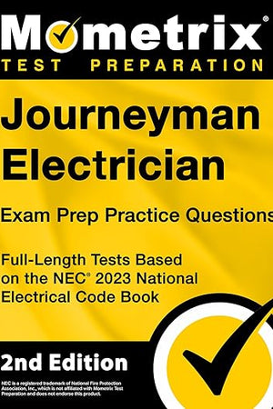 Journeyman Electrician Exam Prep Practice Questions: Full-Length Tests Based on the NEC 2023 National Electrical Code Book: [2nd Edition]