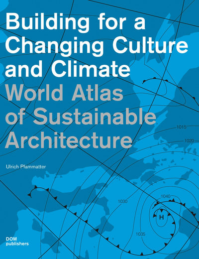 World Atlas of Sustainable Architecture (Construction and Design Manual)