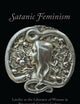 Satanic Feminism: Lucifer as the Liberator of Woman in Nineteenth-Century Culture (Oxford Studies in Western Esotericism)
