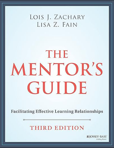 The Mentor's Guide: Facilitating Effective Learning Relationships