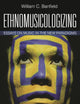Ethnomusicologizing: Essays on Music in the New Paradigms (African American Cultural Theory and Heritage)