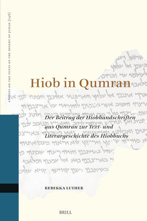 Hiob in Qumran: Der Beitrag der Hiobhandschriften aus Qumran zur Text- und Literargeschichte des Hiobbuchs (Studies on the Texts of the Desert of Judah, 148)