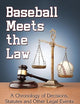 Baseball Meets the Law: A Chronology of Decisions, Statutes and Other Legal Events