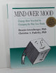 Mind Over Mood: Change How You Feel by Changing the Way You Think