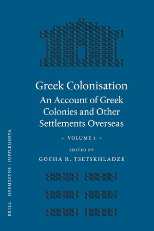 Greek Colonisation: An Account of Greek Colonies and Other Settlements Overseas, Volume One