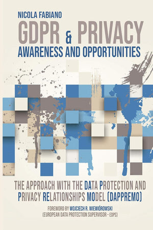 GDPR & Privacy: awareness and opportunities. The approach with the Data Protection and Privacy Relationships Model (DAPPREMO)