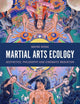 Martial Arts Ecology: Aesthetics, Philosophy and Cinematic Mediation