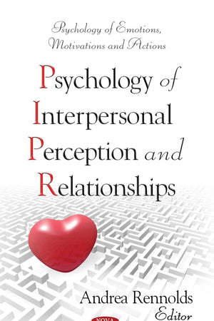 Psychology of Interpersonal Perception and Relationships (Psychology of Emotions, Motivations and Actions)