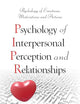 Psychology of Interpersonal Perception and Relationships (Psychology of Emotions, Motivations and Actions)