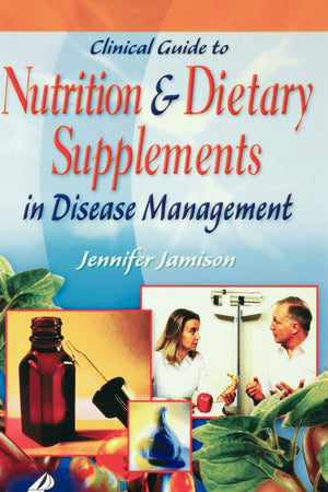 Clinical Guide to Nutrition and Dietary Supplements in Disease Management