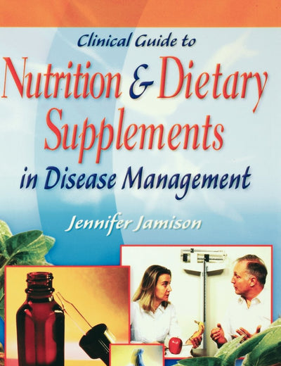 Clinical Guide to Nutrition and Dietary Supplements in Disease Management