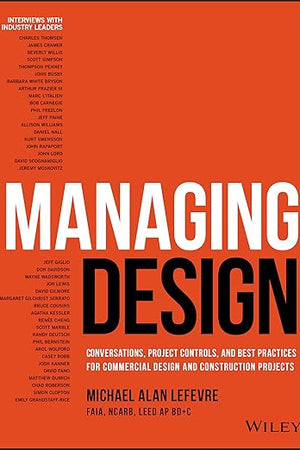 Managing Design: Conversations, Project Controls, and Best Practices for Commercial Design and Construction Projects