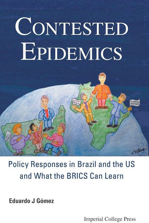 CONTESTED EPIDEMICS: POLICY RESPONSES IN BRAZIL AND THE US AND WHAT THE BRICS CAN LEARN