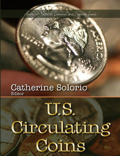 U.S. Circulating Coins: Inventory Management and Demand Analyses (American Political, Economic, and Security Issues)