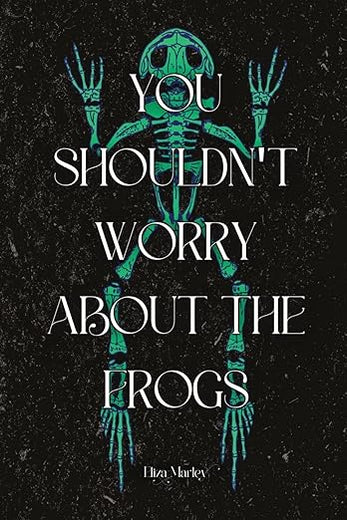 You Shouldn't Worry About the Frogs