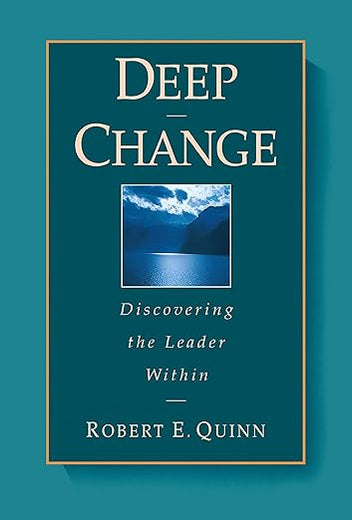 Deep Change: Discovering the Leader Within