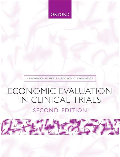 Economic Evaluation in Clinical Trials (Handbooks in Health Economic Evaluation)