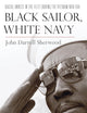 Black Sailor, White Navy: Racial Unrest in the Fleet during the Vietnam War Era