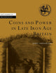 Coins and Power in Late Iron Age Britain (New Studies in Archaeology)