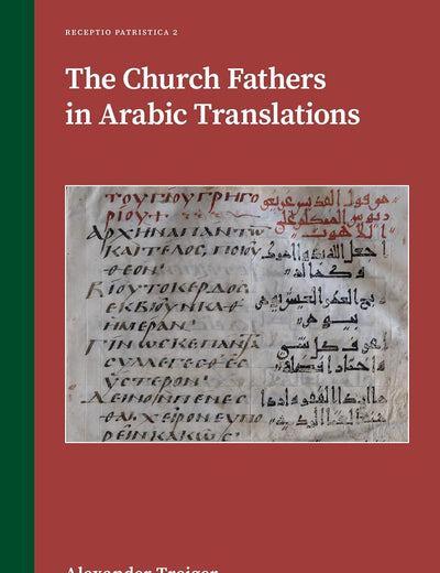 The Church Fathers in Arabic Translations (Receptio Patristica, 2)