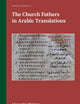 The Church Fathers in Arabic Translations (Receptio Patristica, 2)