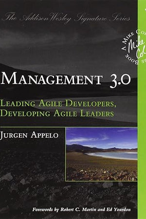 Management 3.0: Leading Agile Developers, Developing Agile Leaders (Addison-Wesley Signature Series (Cohn))