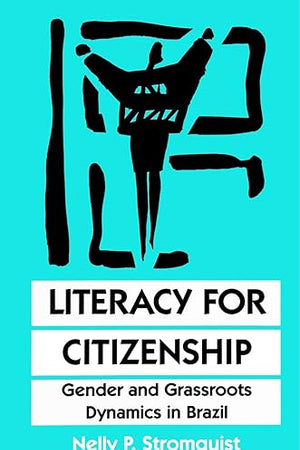 Literacy for Citizenship: Gender and Grassroots Dynamics in Brazil (Literacy Culture Learning)