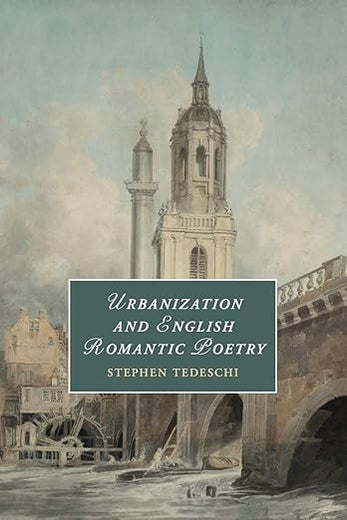 Urbanization and English Romantic Poetry (Cambridge Studies in Romanticism, Series Number 117)