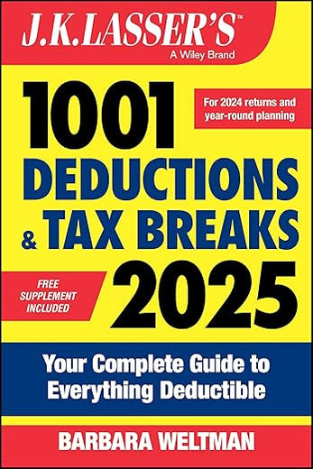 J.K. Lasser's 1001 Deductions & Tax Breaks 2025: Your Complete Guide to Everything Deductible