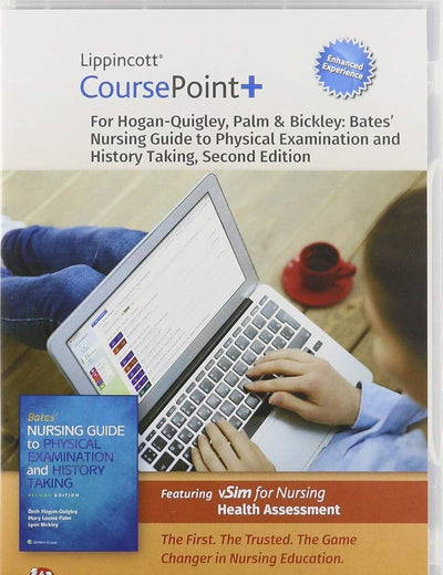 Lippincott CoursePoint+ Enhanced for Hogan-Quigley, Palm & Bickley: Bates' Nursing Guide to Physical Examination and History Taking